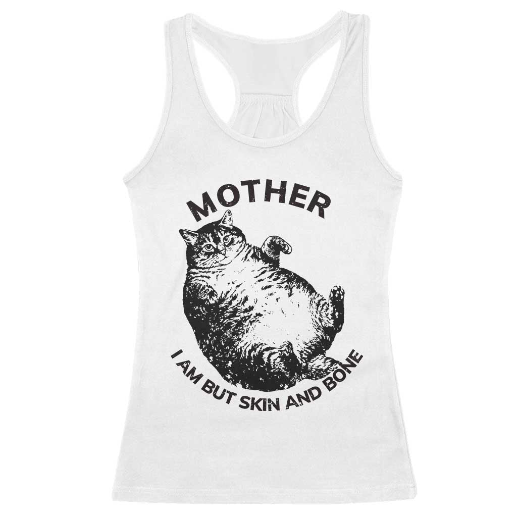 Funny Cat Mother I Am But Skin And Bone Racerback Tank Top TS11 White Print Your Wear