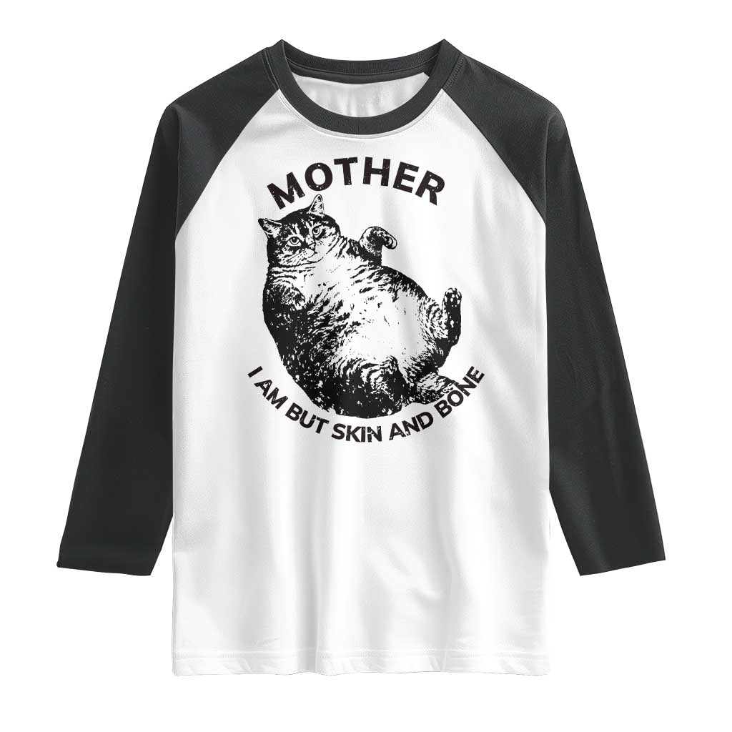 Funny Cat Mother I Am But Skin And Bone Raglan Shirt TS11 White Black Print Your Wear