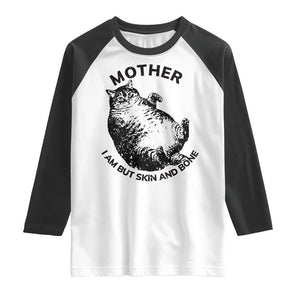 Funny Cat Mother I Am But Skin And Bone Raglan Shirt TS11 White Black Print Your Wear