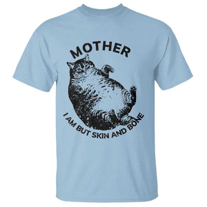 Funny Cat Mother I Am But Skin And Bone T Shirt TS11 Light Blue Print Your Wear