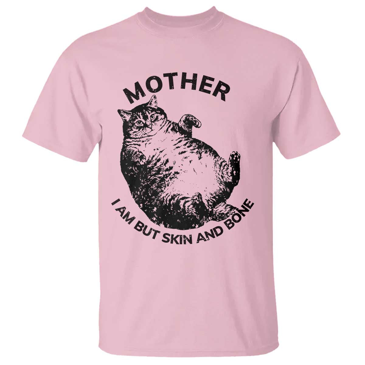 Funny Cat Mother I Am But Skin And Bone T Shirt TS11 Light Pink Print Your Wear