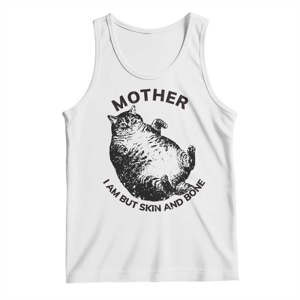 Funny Cat Mother I Am But Skin And Bone Tank Top TS11 White Print Your Wear