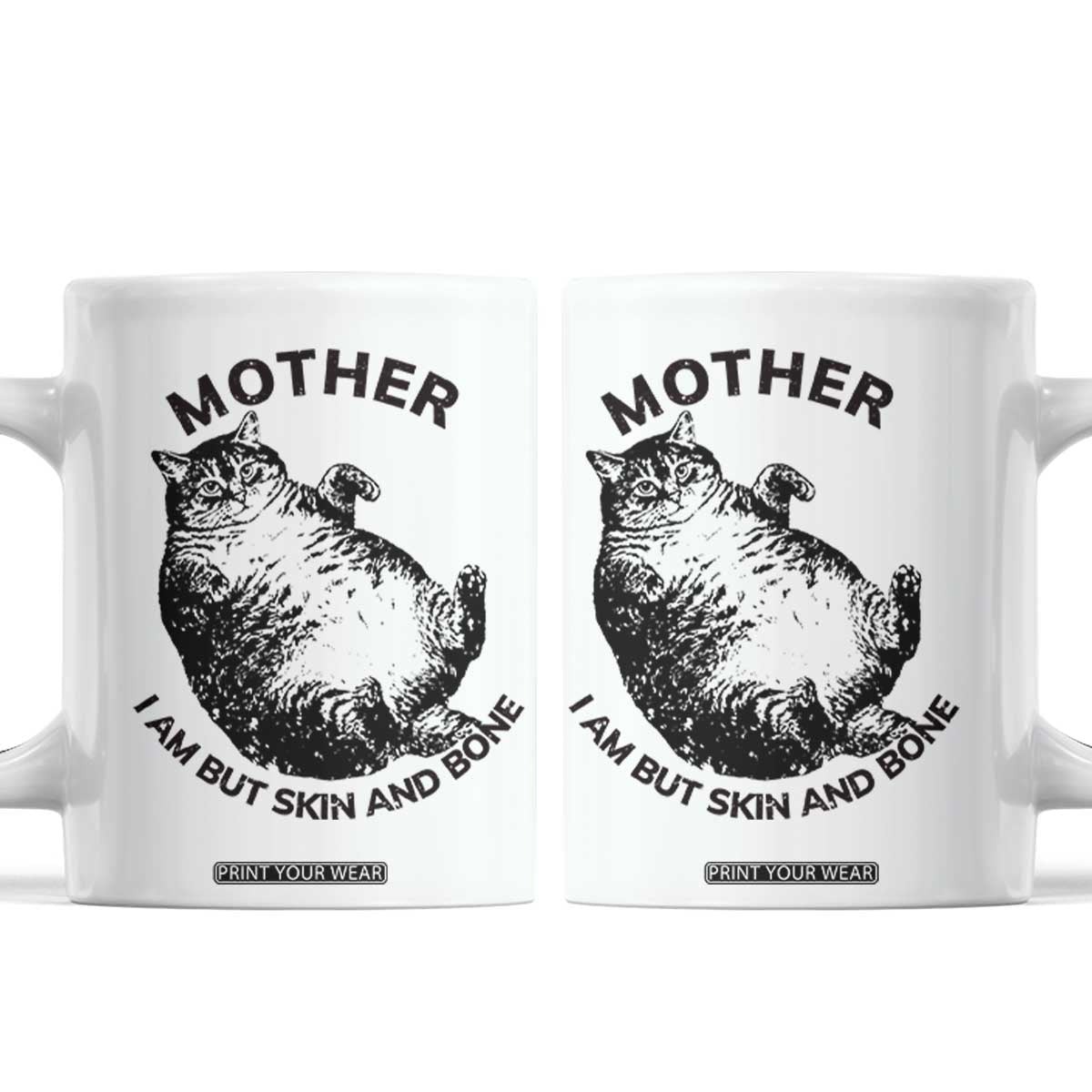 Funny Cat Mother I Am But Skin And Bone Coffee Mug TS11 White Print Your Wear