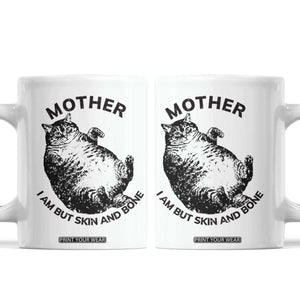 Funny Cat Mother I Am But Skin And Bone Coffee Mug TS11 White Print Your Wear