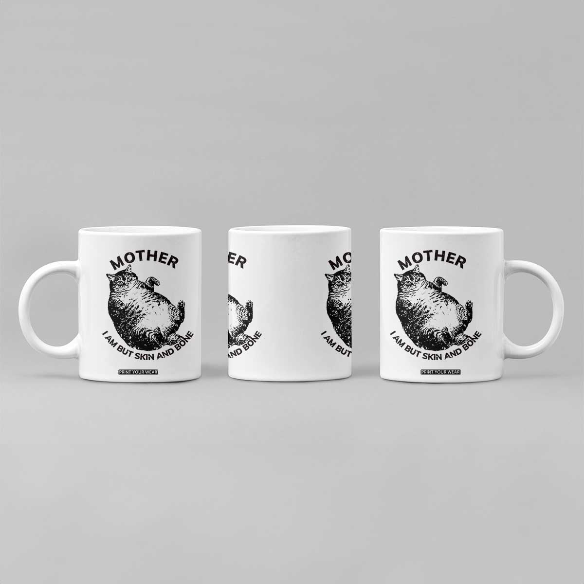Funny Cat Mother I Am But Skin And Bone Coffee Mug TS11 Print Your Wear