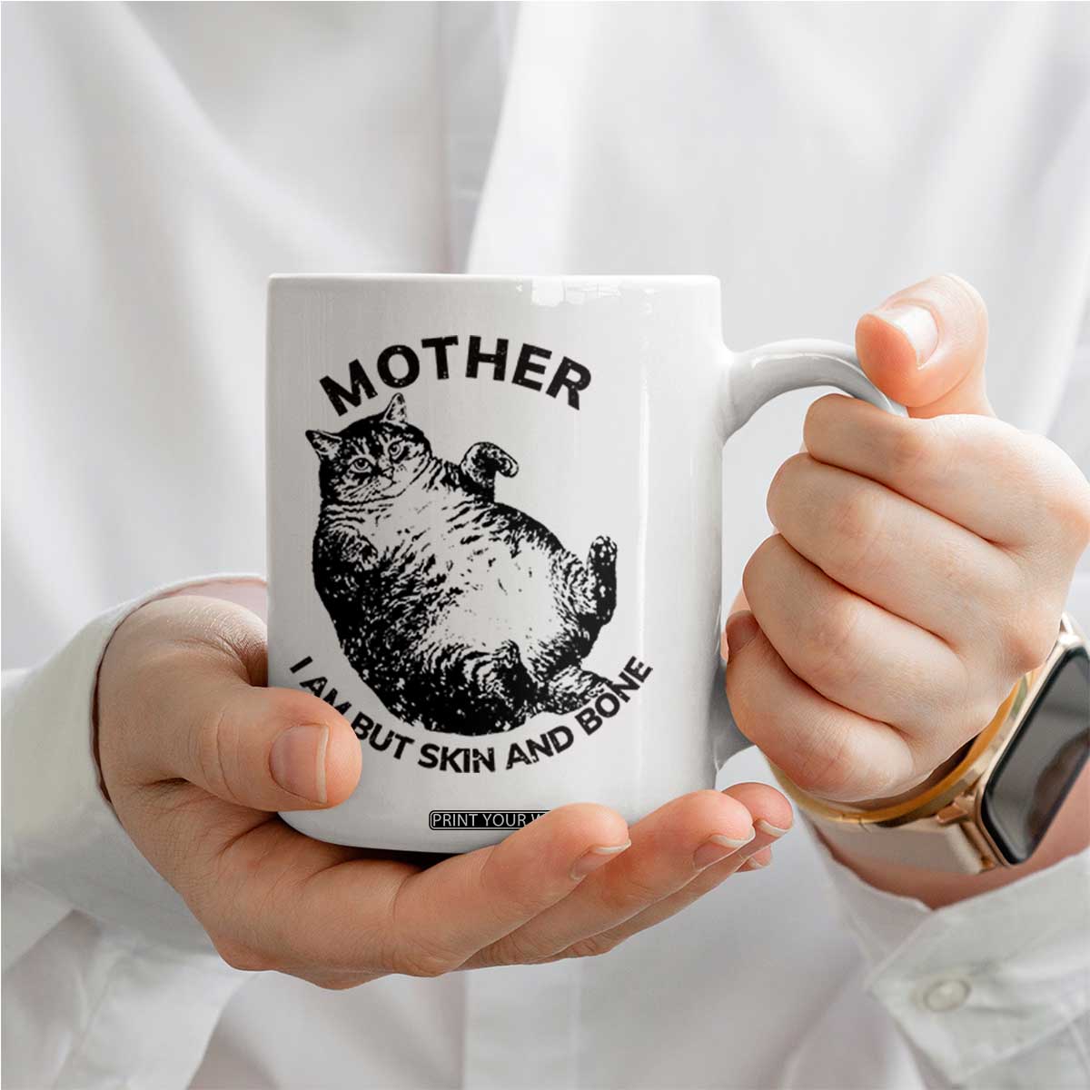 Funny Cat Mother I Am But Skin And Bone Coffee Mug TS11 Print Your Wear