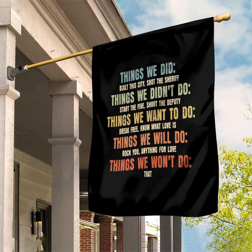 Funny 80s 90s Music Lover Garden Flag Things We Did Didnt Want Will Wont Do TS11 Print Your Wear
