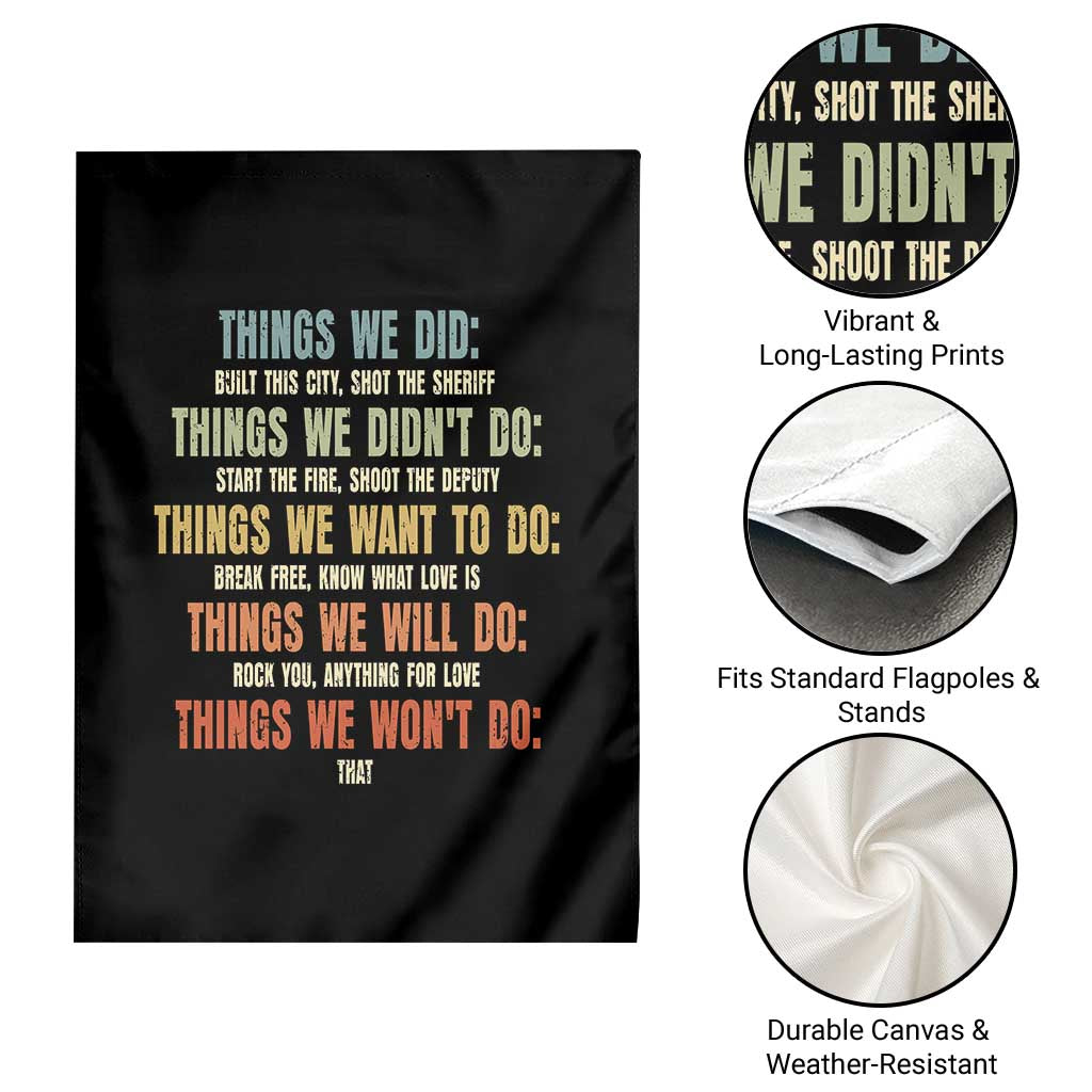 Funny 80s 90s Music Lover Garden Flag Things We Did Didnt Want Will Wont Do TS11 Print Your Wear