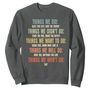 Funny 80s 90s Music Lover Sweatshirt Things We Did Didnt Want Will Wont Do TS11 Dark Heather Print Your Wear