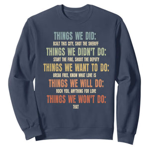 Funny 80s 90s Music Lover Sweatshirt Things We Did Didnt Want Will Wont Do TS11 Navy Print Your Wear