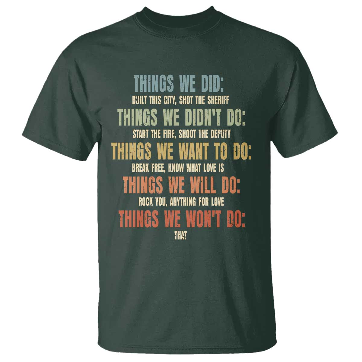 Funny 80s 90s Music Lover T Shirt Things We Did Didnt Want Will Wont Do TS11 Dark Forest Green Print Your Wear