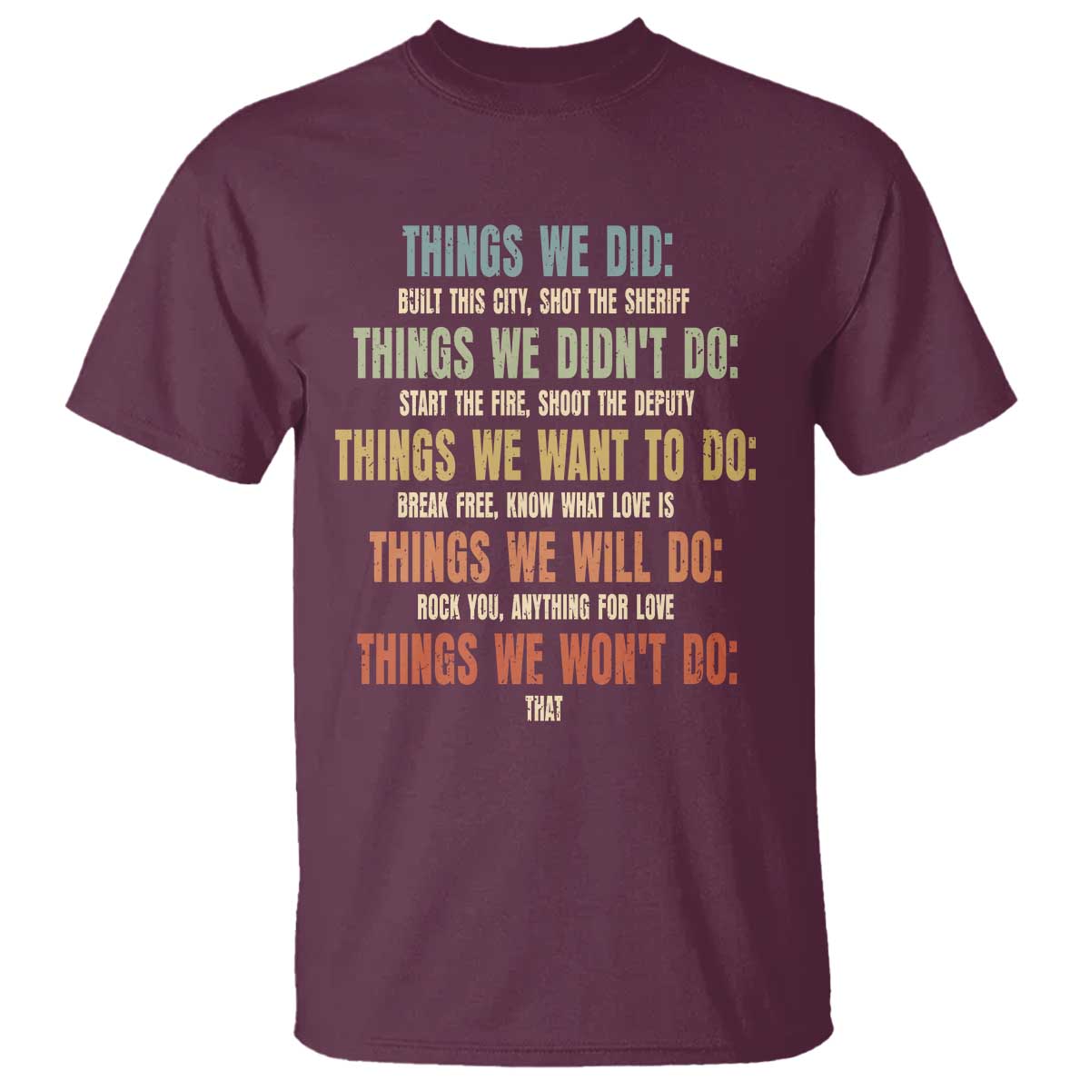 Funny 80s 90s Music Lover T Shirt Things We Did Didnt Want Will Wont Do TS11 Maroon Print Your Wear