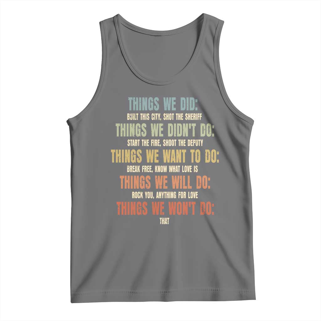 Funny 80s 90s Music Lover Tank Top Things We Did Didnt Want Will Wont Do TS11 Black Heather Print Your Wear