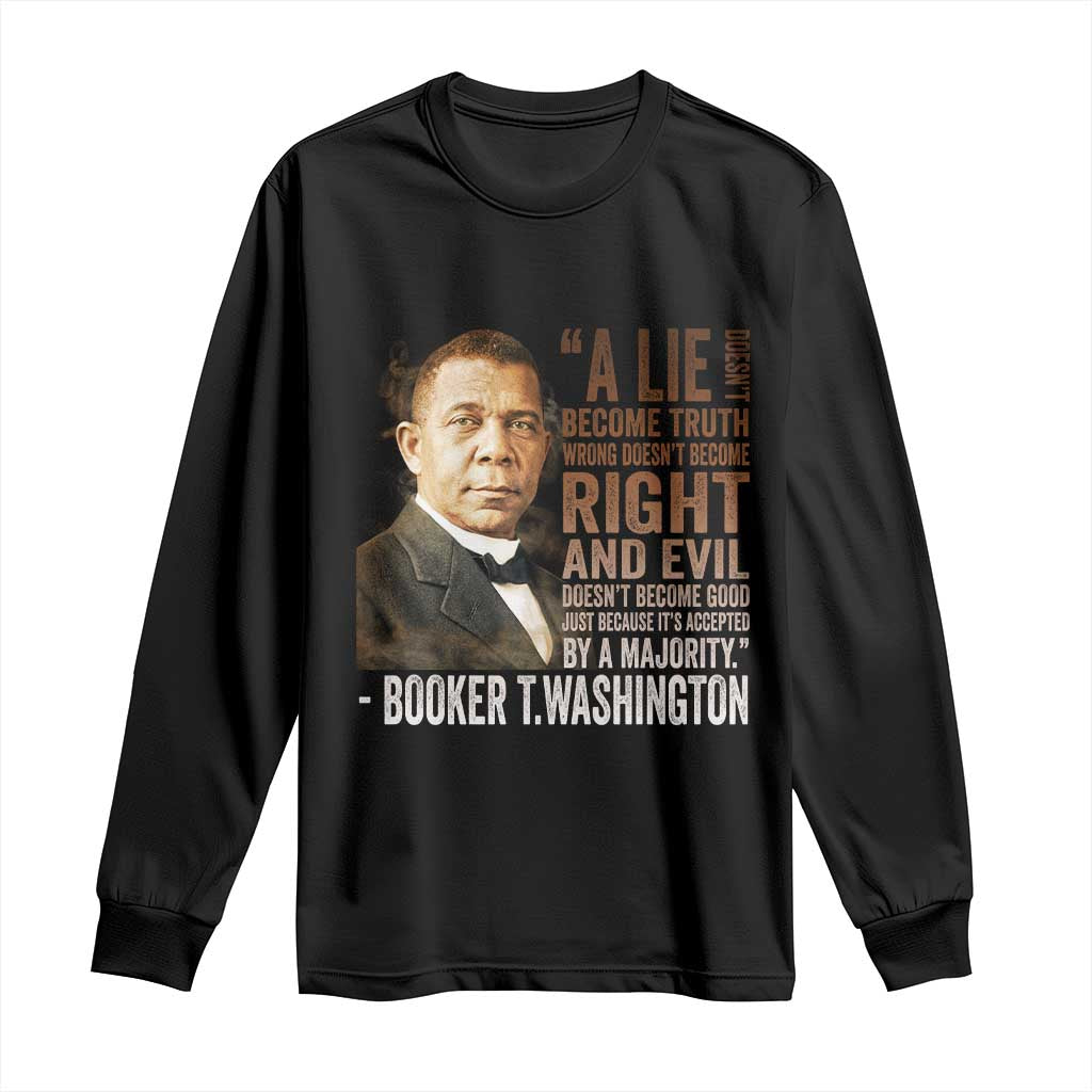 Booker Taliaferro Washington Long Sleeve Shirt A Lie Doesn't Become Truth Black History Month TS11 Black Print Your Wear