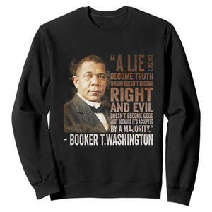 Booker Taliaferro Washington Sweatshirt A Lie Doesn't Become Truth Black History Month TS11 Black Print Your Wear