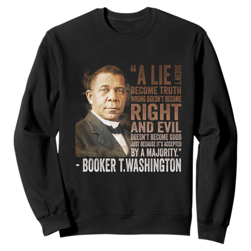 Booker Taliaferro Washington Sweatshirt A Lie Doesn't Become Truth Black History Month TS11 Black Print Your Wear