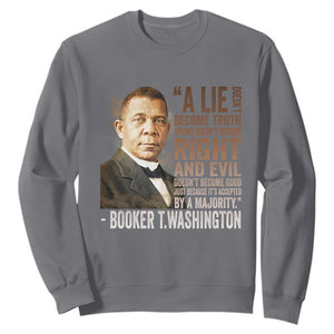 Booker Taliaferro Washington Sweatshirt A Lie Doesn't Become Truth Black History Month TS11 Charcoal Print Your Wear