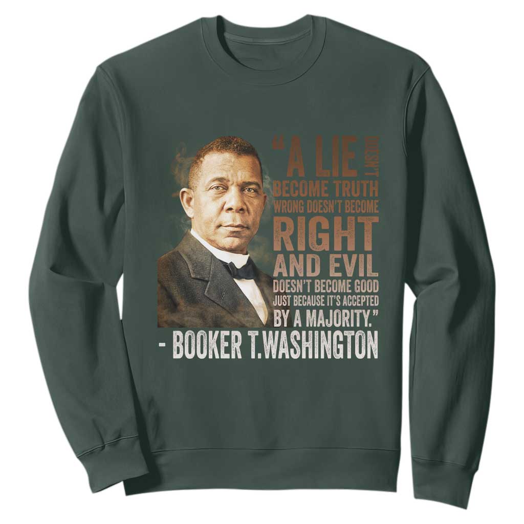 Booker Taliaferro Washington Sweatshirt A Lie Doesn't Become Truth Black History Month TS11 Dark Forest Green Print Your Wear