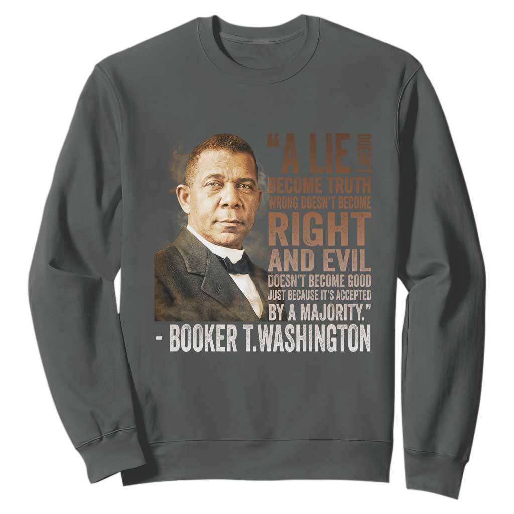 Booker Taliaferro Washington Sweatshirt A Lie Doesn't Become Truth Black History Month TS11 Dark Heather Print Your Wear