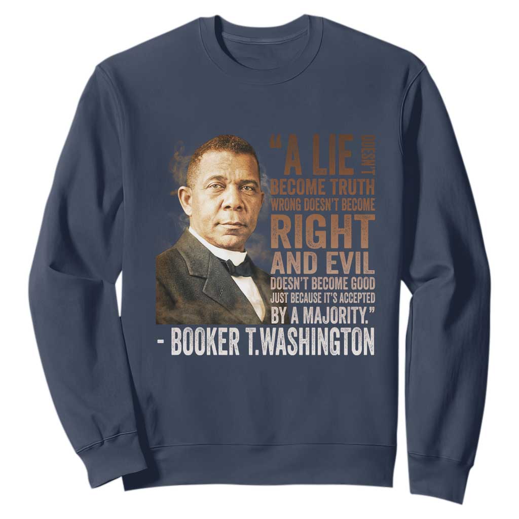 Booker Taliaferro Washington Sweatshirt A Lie Doesn't Become Truth Black History Month TS11 Navy Print Your Wear