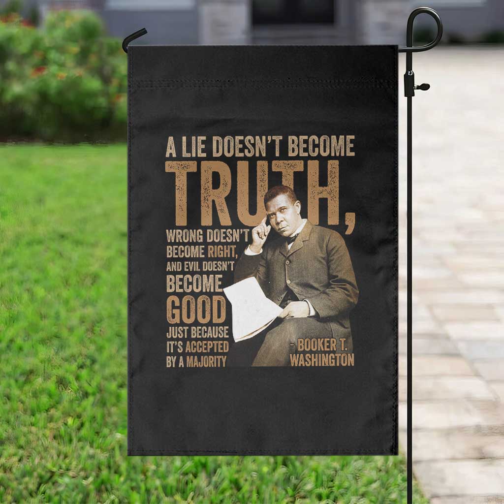 Booker Taliaferro Washington Garden Flag A Lie Doesnt Become Truth Wrong Doesnt Become Right TS11 Print Your Wear