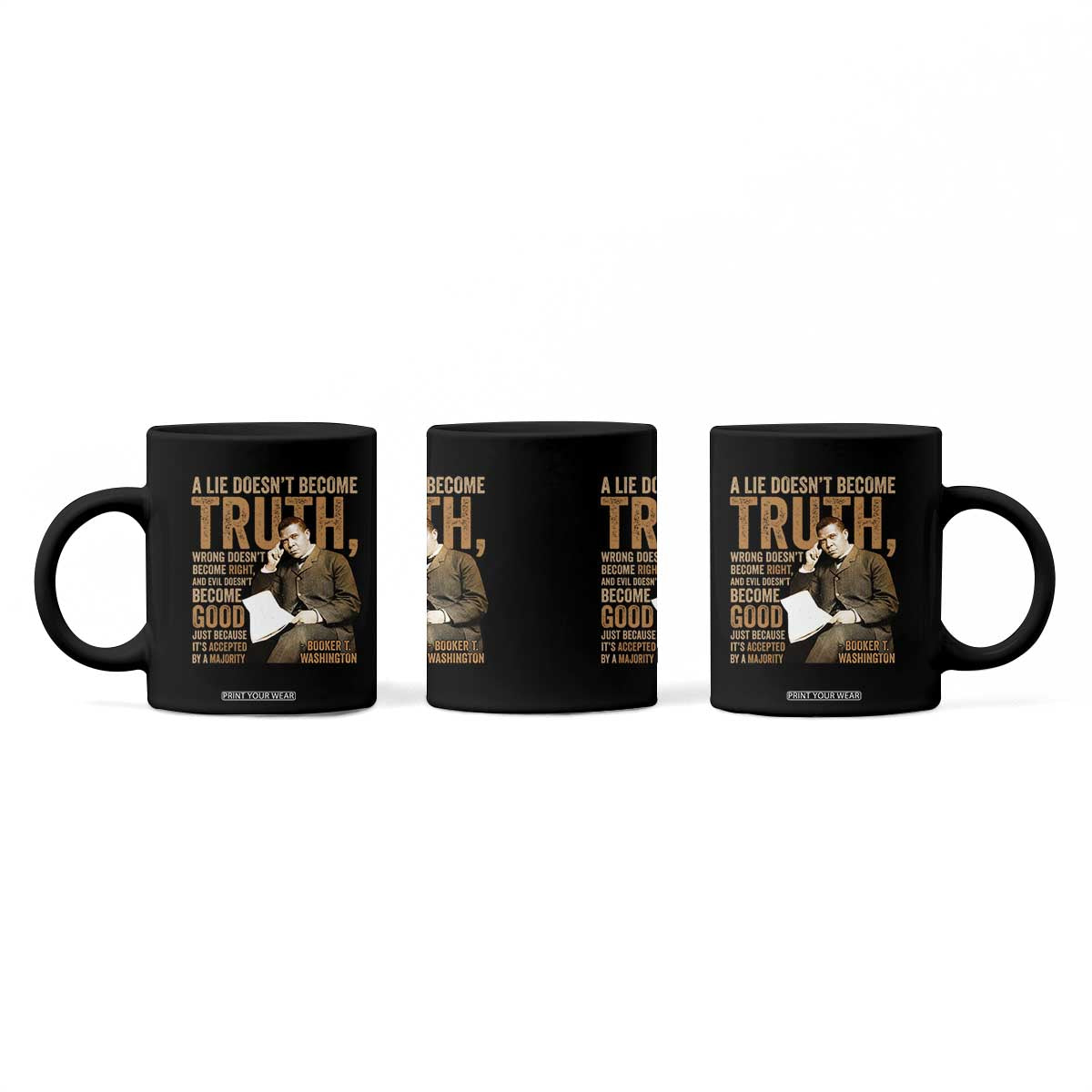 Booker Taliaferro Washington Coffee Mug A Lie Doesnt Become Truth Wrong Doesnt Become Right TS11 Print Your Wear