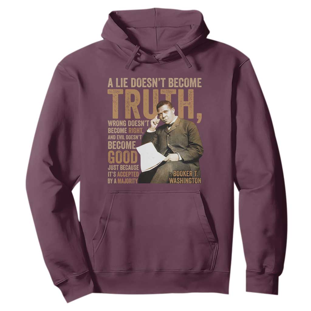 Booker Taliaferro Washington Hoodie A Lie Doesnt Become Truth Wrong Doesnt Become Right TS11 Maroon Print Your Wear
