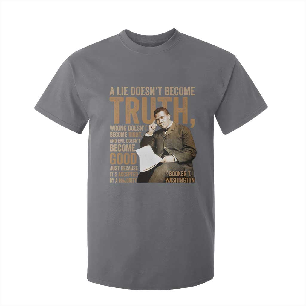 Booker Taliaferro Washington T Shirt For Kid A Lie Doesnt Become Truth Wrong Doesnt Become Right TS11 Charcoal Print Your Wear