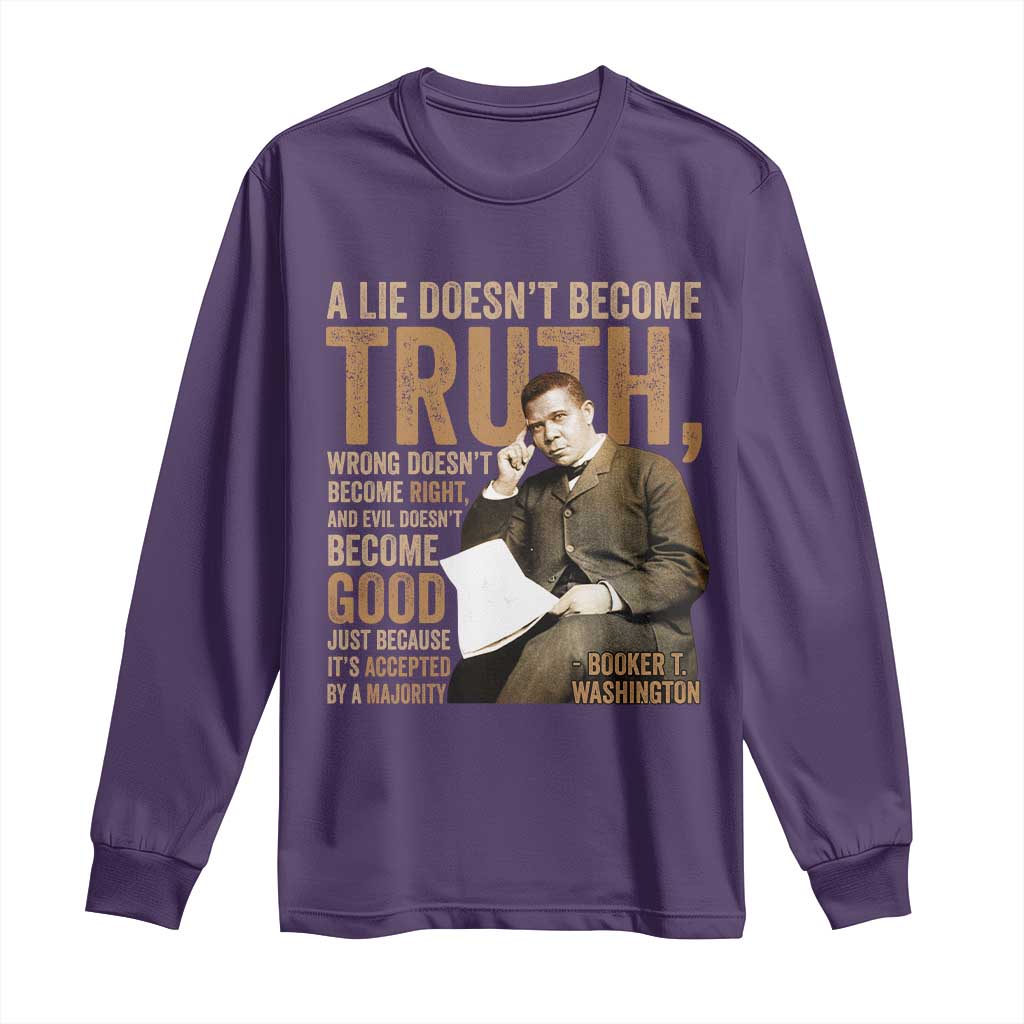 Booker Taliaferro Washington Long Sleeve Shirt A Lie Doesnt Become Truth Wrong Doesnt Become Right TS11 Purple Print Your Wear