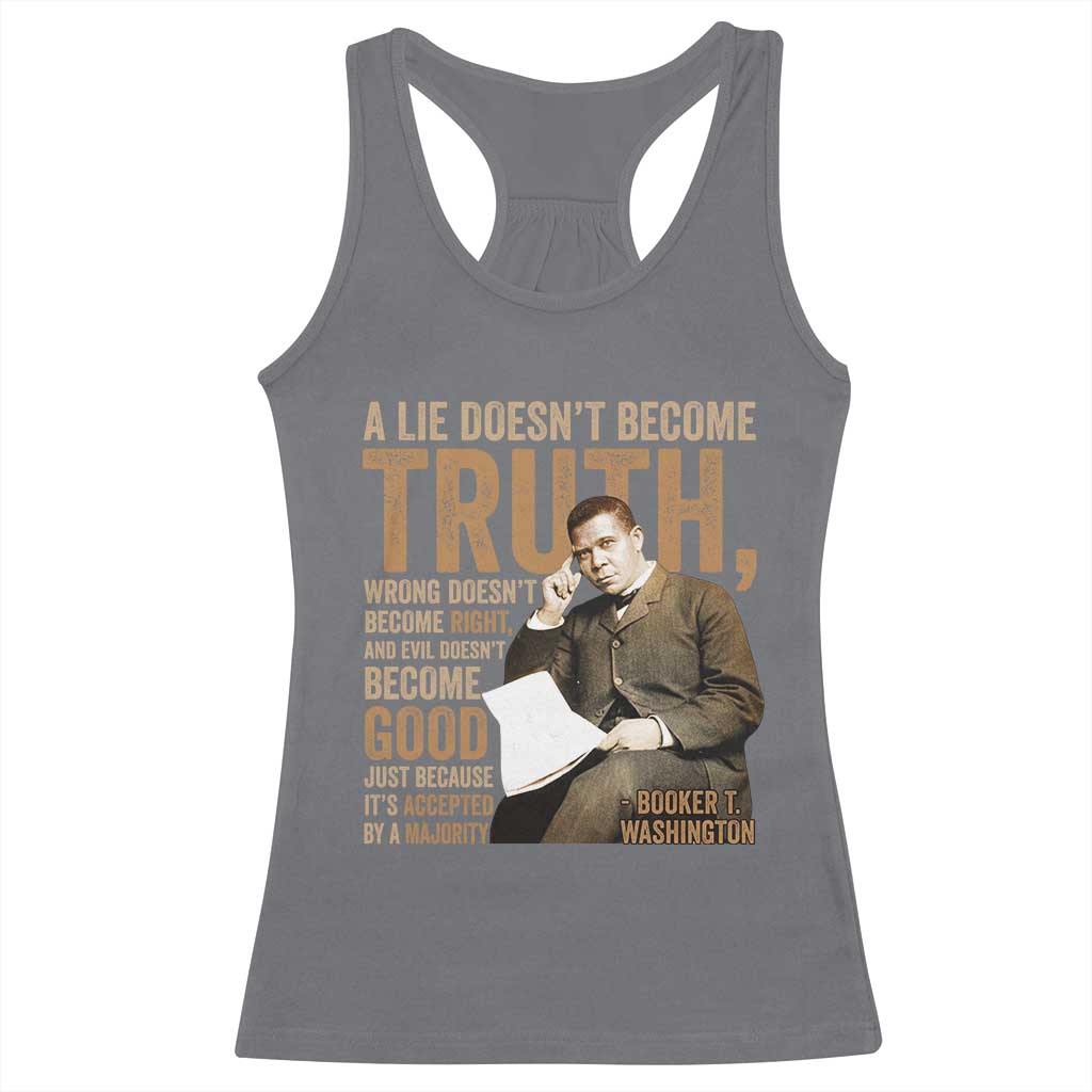 Booker Taliaferro Washington Racerback Tank Top A Lie Doesnt Become Truth Wrong Doesnt Become Right TS11 Charcoal Print Your Wear
