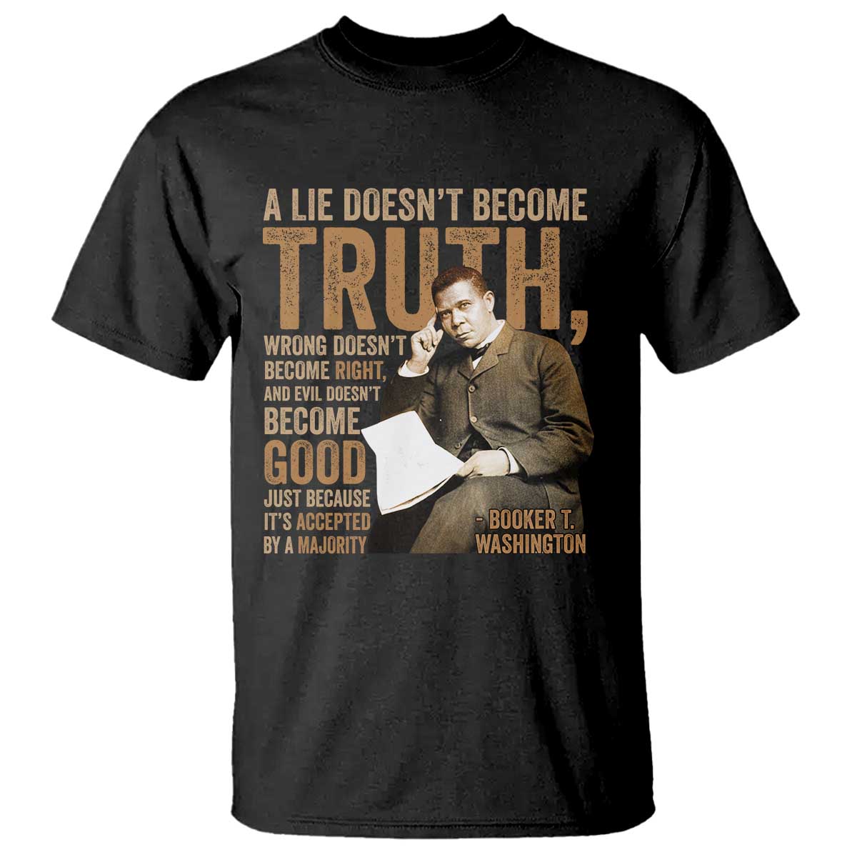 Booker Taliaferro Washington T Shirt A Lie Doesnt Become Truth Wrong Doesnt Become Right TS11 Black Print Your Wear