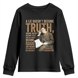 Booker Taliaferro Washington Youth Sweatshirt A Lie Doesnt Become Truth Wrong Doesnt Become Right TS11 Black Print Your Wear