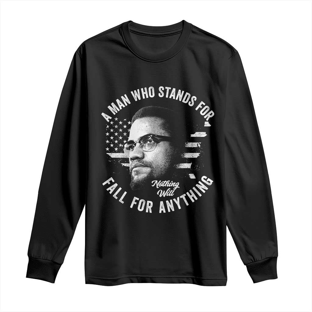 Malcolm X Long Sleeve Shirt A Man Who Stands For Nothing Will Fall For Anything American Flag TS11 Black Print Your Wear