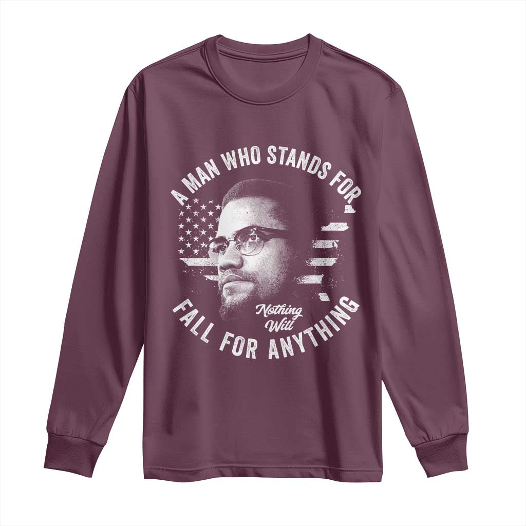 Malcolm X Long Sleeve Shirt A Man Who Stands For Nothing Will Fall For Anything American Flag TS11 Maroon Print Your Wear