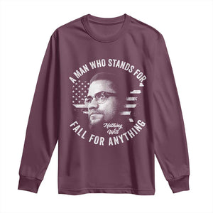 Malcolm X Long Sleeve Shirt A Man Who Stands For Nothing Will Fall For Anything American Flag TS11 Maroon Print Your Wear