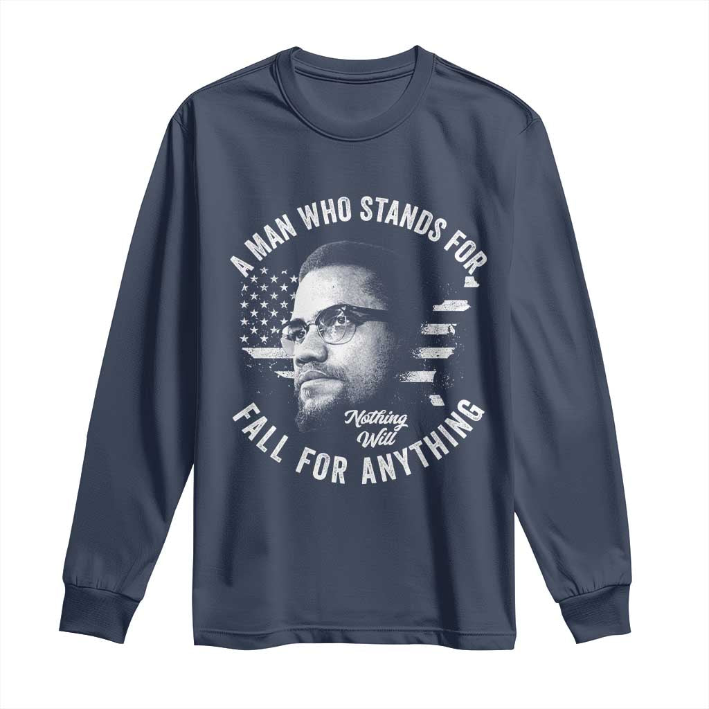 Malcolm X Long Sleeve Shirt A Man Who Stands For Nothing Will Fall For Anything American Flag TS11 Navy Print Your Wear