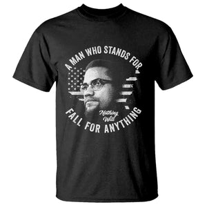 Malcolm X T Shirt A Man Who Stands For Nothing Will Fall For Anything American Flag TS11 Black Print Your Wear