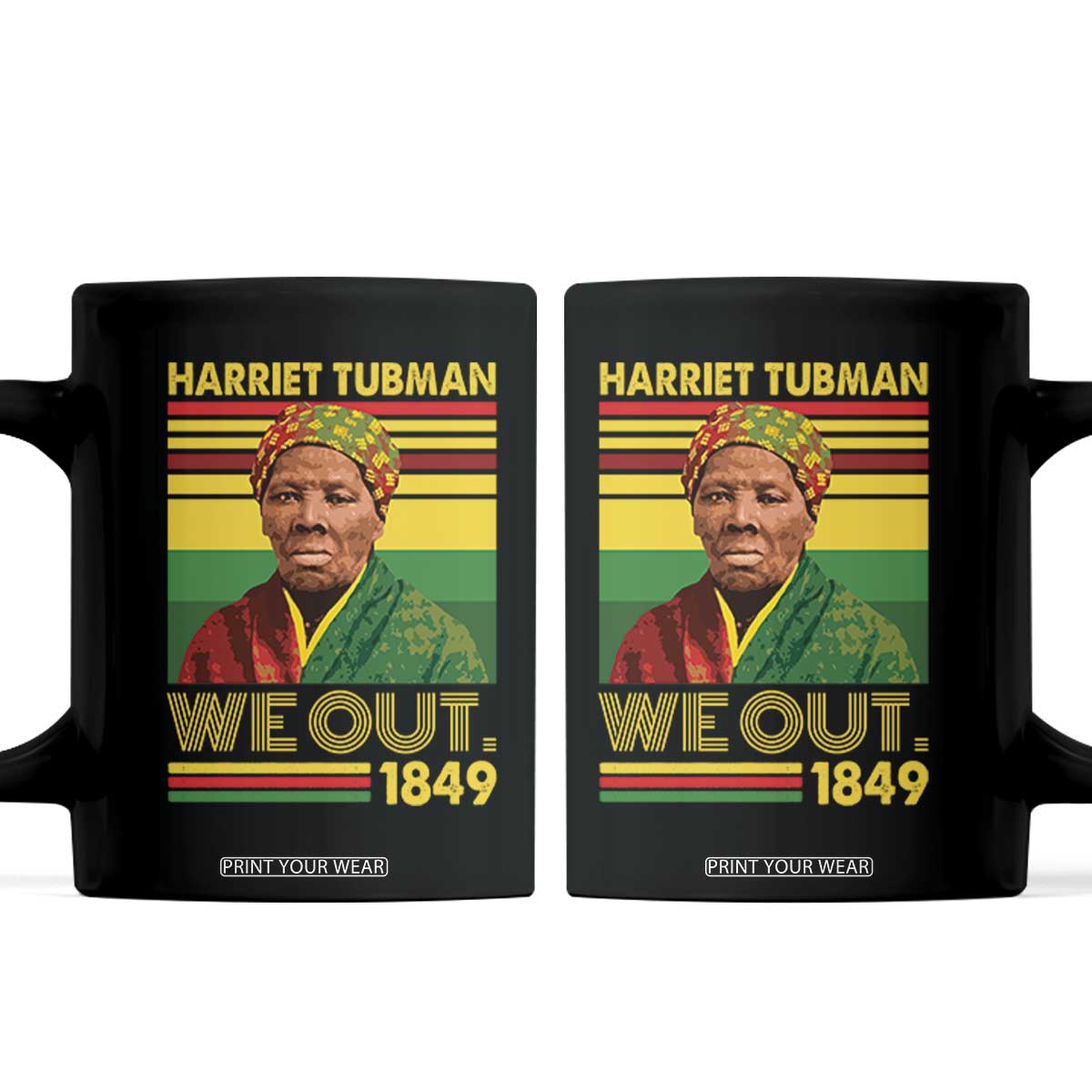 Harriet Tubman Coffee Mug We Out 1849 African American History TS11 Black Print Your Wear