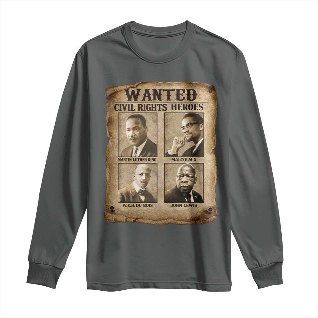 Black Leaders Long Sleeve Shirt Wanted Civil Rights Heroes MLK Malcolm X Web John Lewis TS11 Dark Heather Print Your Wear