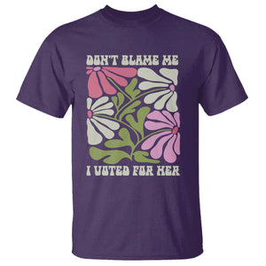 Funny Don't Blame Me I Voted For Her T Shirt Kamala Harris Supporter Political Retro Flowers TS11 Purple Print Your Wear