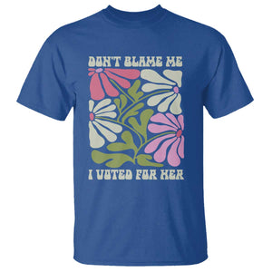 Funny Don't Blame Me I Voted For Her T Shirt Kamala Harris Supporter Political Retro Flowers TS11 Royal Blue Print Your Wear