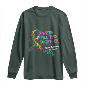 All Cancer Awareness Long Sleeve Shirt We're All Tied Together Raise Awareness For Cancer Ribbons TS11 Dark Forest Green Print Your Wear