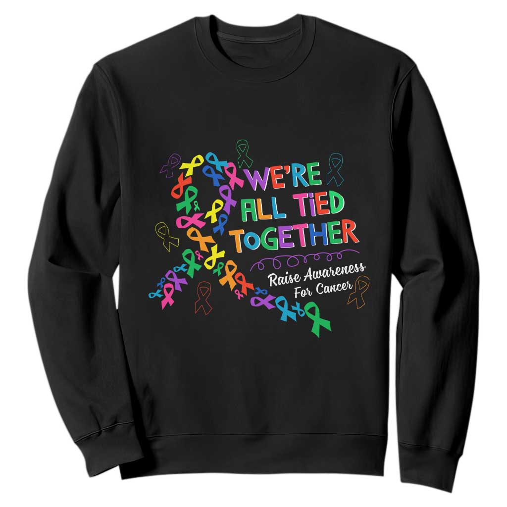 All Cancer Awareness Sweatshirt We're All Tied Together Raise Awareness For Cancer Ribbons TS11 Black Print Your Wear