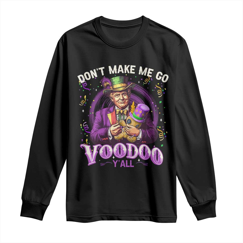 Funny Mardi Gras Trump Long Sleeve Shirt Don't Make Me Go Voodoo Y'all TS11 Black Print Your Wear