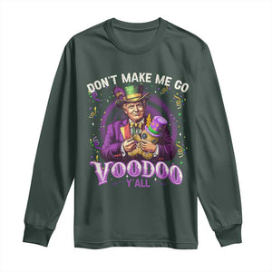 Funny Mardi Gras Trump Long Sleeve Shirt Don't Make Me Go Voodoo Y'all TS11 Dark Forest Green Print Your Wear