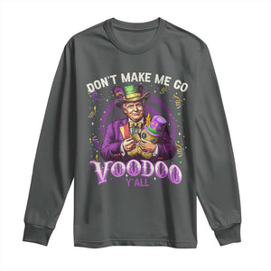 Funny Mardi Gras Trump Long Sleeve Shirt Don't Make Me Go Voodoo Y'all TS11 Dark Heather Print Your Wear