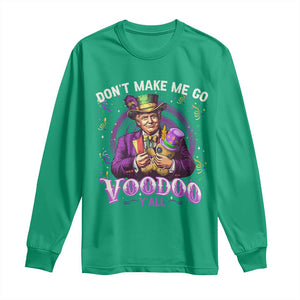 Funny Mardi Gras Trump Long Sleeve Shirt Don't Make Me Go Voodoo Y'all TS11 Irish Green Print Your Wear