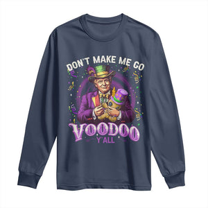 Funny Mardi Gras Trump Long Sleeve Shirt Don't Make Me Go Voodoo Y'all TS11 Navy Print Your Wear