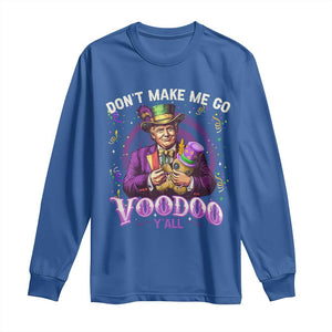 Funny Mardi Gras Trump Long Sleeve Shirt Don't Make Me Go Voodoo Y'all TS11 Royal Blue Print Your Wear