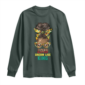 2025 And I Still Dream Like King MLK Day Long Sleeve Shirt Messy Bun Black History Month TS11 Dark Forest Green Print Your Wear